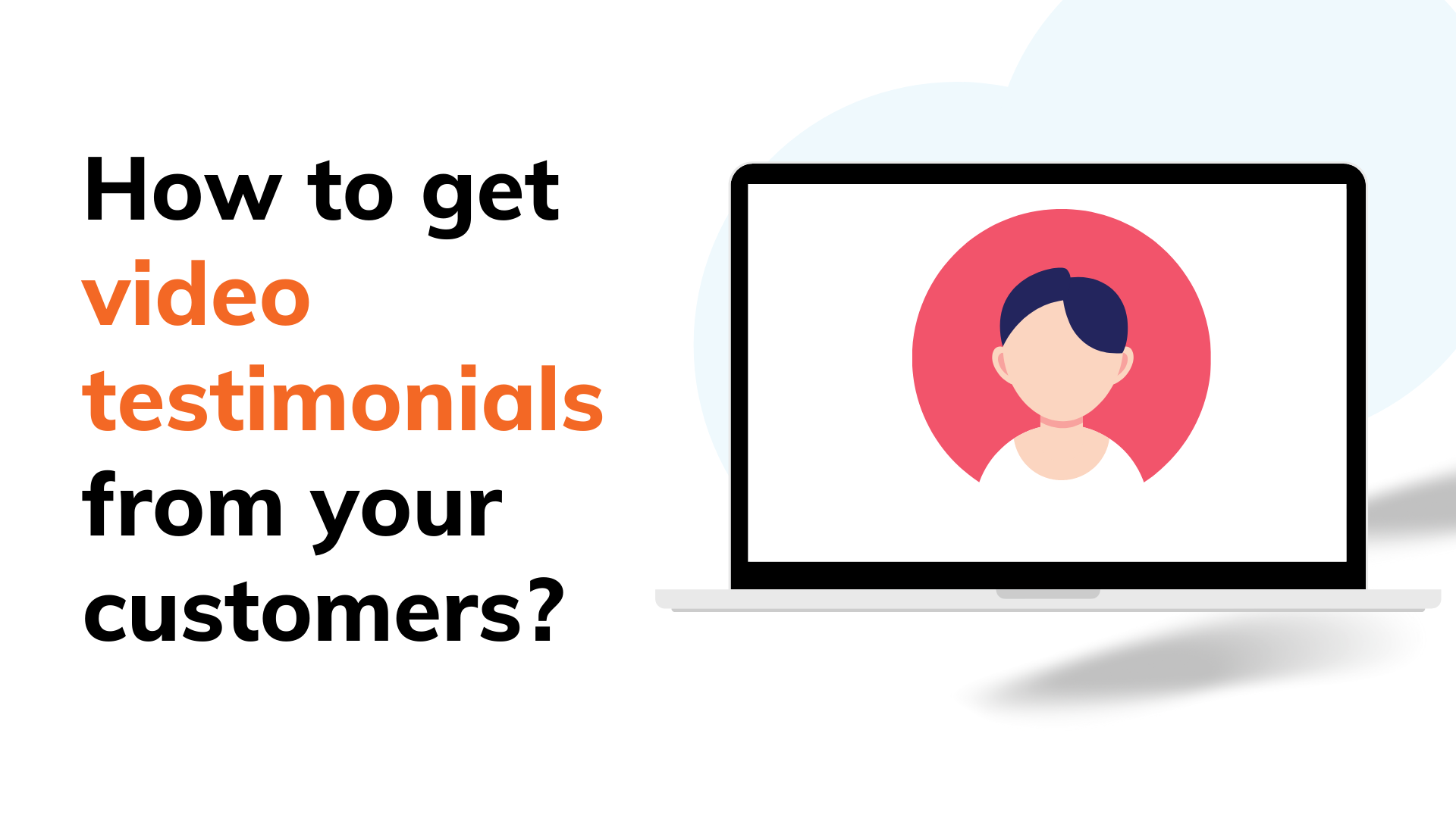 How to get video testimonials from your customers?