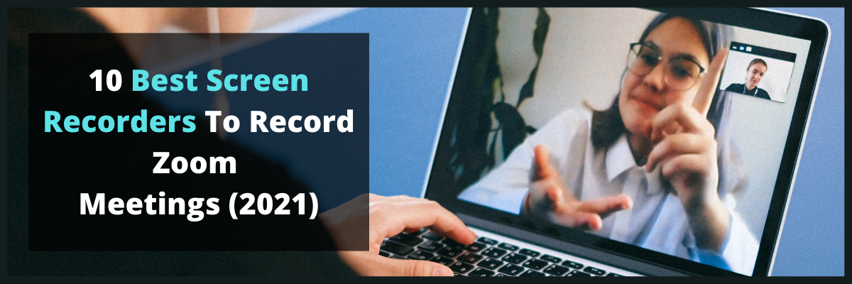 10 best screen recorders to record zoom meetings 2021 feature img