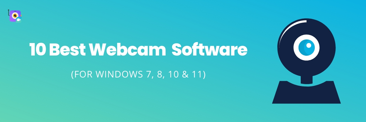 Best Webcam Software for Windows 7, 8, & 11