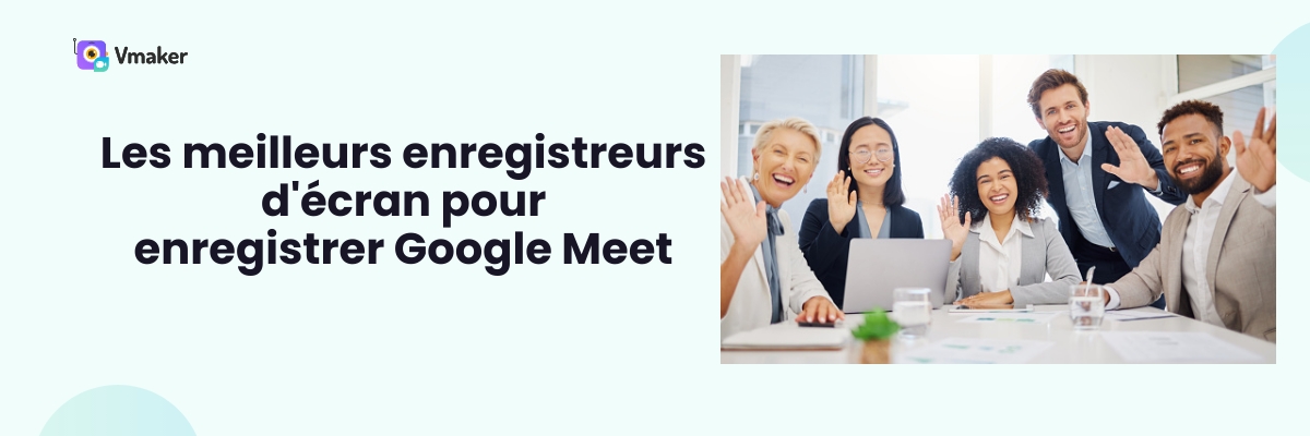 enregistreur d'écran pour enregistrer google meet